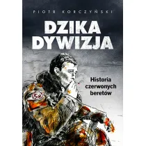 Dzika dywizja. Historia Czerwonych Beret�w