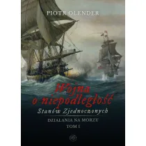 Wojna o niepodleg�o�� Stan�w Zjednoczonych 1775-1783. Dzia�ania na morzu. Tom 1