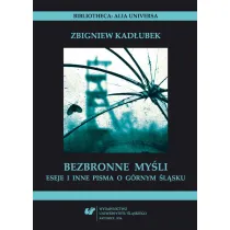 Bezbronne my�li. Eseje i inne pisma o G�rnym �l�sku