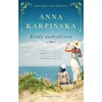 Kiedy nadejdziesz. Kolory szczcia. Tom 1