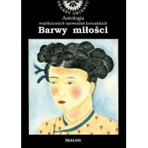 Barwy mi�o�ci. Antologia wsp�czesnych opowiada� korea�skich