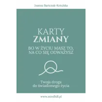 Karty Zmiany. Bo w �yciu masz to, na co si� odwa�ysz. Twoja droga do �wiadomego �ycia