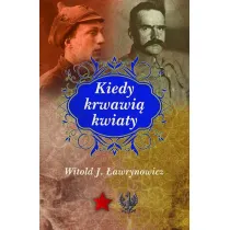 Kiedy krwawi� kwiaty