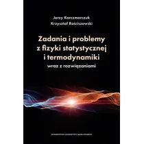 Zadania i problemy z fizyki statystycznej i termodynamiki wraz z rozwi�zaniami