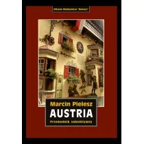 Austria. �ladami Habsburg�w. Skarby i tajemnice dynastii. Przewodnik subiektywny