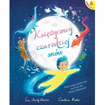 Ksiycowy czarodziej snw. Pena magicznych snw opowie dla Maych Marzycieli