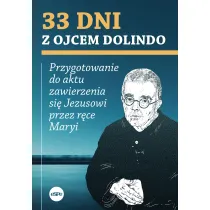 33 dni z ojcem Dolindo. Przygotowanie do aktu zawierzenia si� Jezusowi przez r�ce Maryi