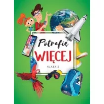 Potrafi� wi�cej. Edukacja wczesnoszkolna. Klasa 2