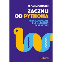 Zacznij od Pythona. Programowanie dla m�odzie�y w praktyce