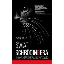 �wiat Schrodingera. Kronika nieprzewidywalnej przysz�o�ci