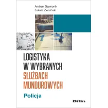 Logistyka w wybranych s�u�bach mundurowych. Policja