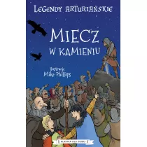 Legendy arturiaskie T.3 Miecz w kamieniu