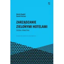 Zarz�dzanie zielonymi hotelami. Teoria i praktyka. Ekonomia, Finanse i Zarz�dzanie