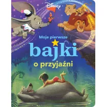 Moje pierwsze bajki o przyjani. Disney