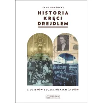 Historia kr�ci drejdlem. Z dziej�w (nie tylko) szczeci�skich �yd�w