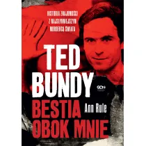 Ted Bundy. Bestia obok mnie