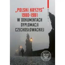 "Polski kryzys" 1980-1981 w dokumentach dyplomacji czechos�owackiej