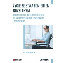 �ycie ze stwardnieniem rozsianym. Adaptacja os�b dotkni�tych chorob� do �ycia ma��e�skiego, zawodowego i spo�ecznego
