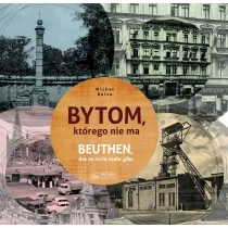 Bytom, kt�rego nie ma. Miasto, kt�rego nie ma
