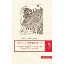 Przymus powt�rzenia. W�tki rosyjskie w eseistyce Czes�awa Mi�osza