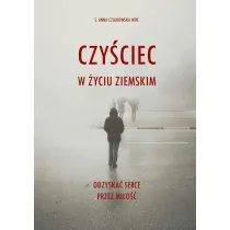 Czy�ciec w �yciu ziemskim. Odzyska� serce przez mi�o��