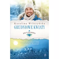 Grudniowe kwiaty. Rok na Kwiatowej. Tom 8