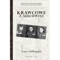 Krawcowe z Auschwitz. Prawdziwa historia kobiet, kt�re szy�y, �eby przetrwa�
