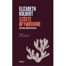 Sz�ste wymieranie. Historia nienaturalna