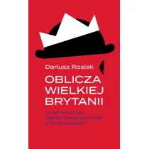 Oblicza Wielkiej Brytanii. Sk�d wzi�� si� brexit i inne historie o wyspiarzach