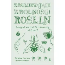 Zdumiewaj�ce zdolno�ci ro�lin. Przygodowa podr� botaniczna od A do Z