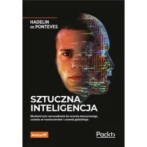 Sztuczna inteligencja. B�yskawiczne wprowadzenie do uczenia maszynowego, uczenia ze wzmocnieniem i uczenia g��bokiego