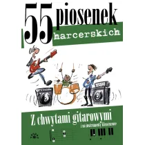 55 piosenek harcerskich z chwytami gitarowymi i na instrumenty klawiszowe