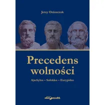 Precedens wolno�ci. Ajschylos-Sofokles-Eurypides