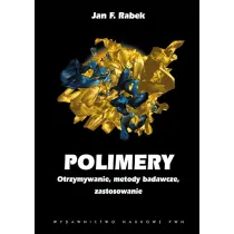 Polimery. Otrzymywanie, metody badawcze, zastosowanie