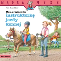 M�dra Mysz. Mam przyjaci�k� instruktork� jazdy konnej