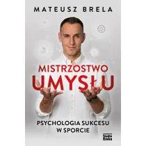 Mistrzostwo umys�u. Psychologia sukcesu w sporcie