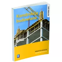 Konstrukcje budowlane. Podrcznik do nauki zawodu technik budownictwa. Szkoy ponadgimnazjalne