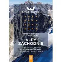 Alpy Zachodnie. 102 skalno-lodowe drogi...