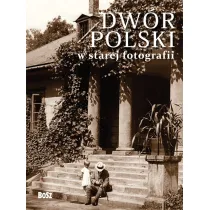 Dw�r polski w starej fotografii. Wyb�r najciekawszych zdj��