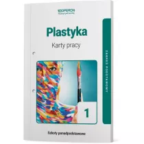 Plastyka 1. Karty pracy ucznia. Zakres podstawowy. Szkoa ponadpodstawowa