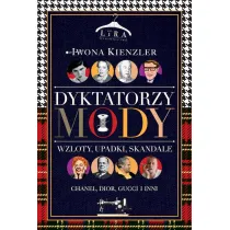 Dyktatorzy mody. Wzloty, upadki, skandale