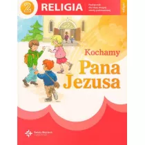 Kochamy Pana Jezusa. Podrcznik do religii do klasy 2 szkoy podstawowej