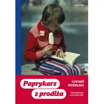 Paprykarz z prodi�a. Dzieci�stwo w kuchni PRL