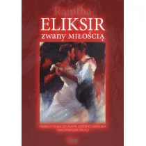 Eliksir zwany mi�o�ci� dodruk 2023
