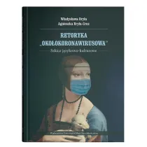 Retoryka "oko�okoronawirusowa". Szkice j�zykowo-kulturowe