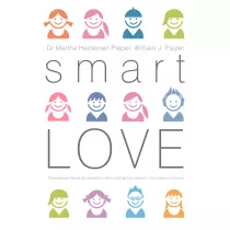 Smart Love. Wszechstronny poradnik jak zrozumie�, wychowa� i cieszy� si� swoim dzieckiem