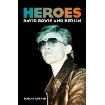 Heroes. David Bowie and Berlin
