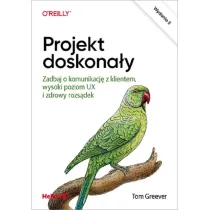 Projekt doskona�y. Zadbaj o komunikacj� z klientem, wysoki poziom UX i zdrowy rozs�dek