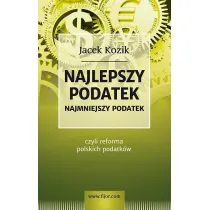 Najlepszy podatek. Najmniejszy podatek czyli reforma polskich podatk�w