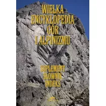 Wielka encyklopedia gr i alpinizmu. Tom 7. Suplement, sownik i indeks